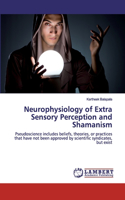 Neurophysiology of Extra Sensory Perception and Shamanism