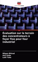 Évaluation sur le terrain des concentrateurs à foyer fixe pour four industriel