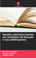 Mastite subclínica bovina em condições de fazenda e seu antibiograma