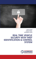 Real Time Vehicle Security with Thief Identification & Control System