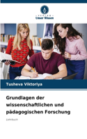 Grundlagen der wissenschaftlichen und pädagogischen Forschung