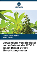 Verwendung von Biodiesel und n-Butanol der WCO in einem Diesel-Direkt-Einspritzungsmotor