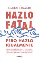 Hazlo Fatal, Pero Hazlo Igualmente