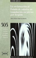 La reclamacion al Estado de salarios de tramitacion en juicios por despido: Biblioteca Basica de Practica Procesal no 305