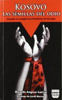 Kosovo. Las semillas del odio/ Kosovo. The seeds of hate: Cuando Se Rompen Las Fronteras De Europa/ When the Borders of Europe Get Broken
