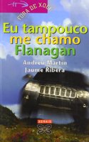 Eu Tampouco Me Chamo Flanagan / I'm Not Flanagan