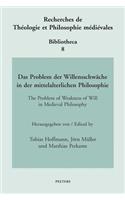 Das Problem Der Willensschwache in Der Mittelalterlichen Philosophie / The Problem of Weakness of Will in Medieval Philosophy