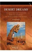 Desert Dreams. the Quest for Arab Integration from the Arab Revolt to the Gulf Cooperation Council