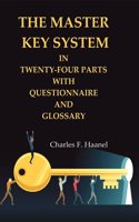 The Master Key System in Twenty-four Parts with Questionnaire and Glossary