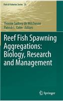 Reef Fish Spawning Aggregations: Biology, Research and Management: Biology, Research and Management