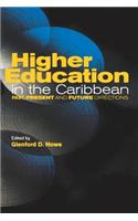Higher Education in the Caribbean: Past, Present and Future Directions