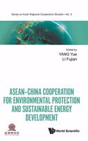 Asean-China Cooperation for Environmental Protection and Sustainable Energy Development