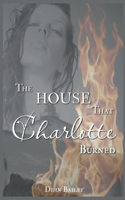 House That Charlotte Burned