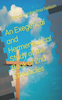 Exegetical and Hermeneutical Study of the Book of 2nd Chronicles