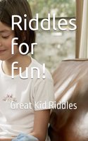 Riddles for fun!: Great Kid Riddles