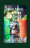 Healthful Juicing Recipes For Dummies