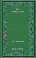 The Miracle Man - Large Print Edition