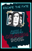 Escape the Fate Chill Coloring Book: A Calm and Relaxed, Chill Out Adult Coloring Book