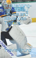 Advice and Advanced Tactics for Goaltending in Ice Hockey