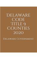 Delaware Code Title 9 Counties 2020