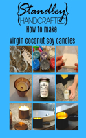 How to make virgin coconut soy candles: A quick guide to start your candle making journey(1 How to Make Candles)
