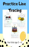 Practice Line Tracing For Kids Age 2 - 4: Simple Preschool Tracing Workbook For Age 2 - 4. Best Way To Practice Line Tracing For Kids