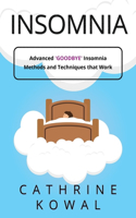 Insomnia: Advanced 'GoodBye' Insomnia Methods and Techniques that Work