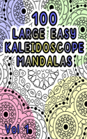 100 Large Easy Kaleidoscope Mandalas Vol 1