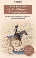 Doma Vaquera mit einem Exkurs über Working Equitation: Working Equitation und Doma Vaquera - klassisches reiten mit der spanischen Arbeitsreitweise lernen