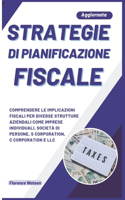 Strategie Di Pianificazione Fiscale: Comprendere Le Implicazioni Fiscali Per Diverse Strutture Aziendali Come Imprese Individuali, Società Di Persone, S Corporation, C Corporation E LLC