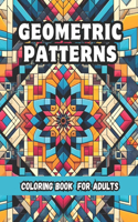 Geometric Patterns Coloring Book for Adults: 50 Unique Kaleidoscopic Designs to Encourage Your Creativity and Relaxation