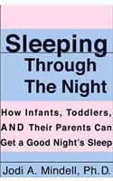 Sleeping Through the Night: How Infants, Toddlers, and Their Parents