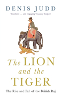 Lion and the Tiger: The Rise and Fall of the British Raj, 1600-1947