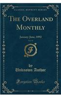 The Overland Monthly, Vol. 19: January-June, 1892 (Classic Reprint)(English)