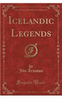 Icelandic Legends (Classic Reprint)
