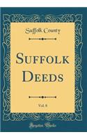 Suffolk Deeds, Vol. 8 (Classic Reprint)