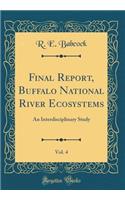 Final Report, Buffalo National River Ecosystems, Vol. 4: An Interdisciplinary Study (Classic Reprint)