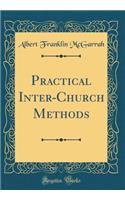 Practical Inter-Church Methods (Classic Reprint)