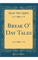 Break O' Day Tales (Classic Reprint)