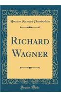 Richard Wagner (Classic Reprint)