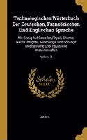 Technologisches Wörterbuch Der Deutschen, Französischen Und Englischen Sprache