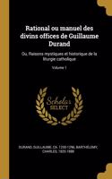 Rational ou manuel des divins offices de Guillaume Durand