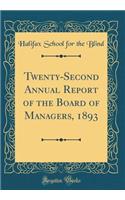 Twenty-Second Annual Report of the Board of Managers, 1893 (Classic Reprint)