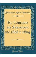 El Cabildo de Zaragoza En 1808 y 1809 (Classic Reprint)