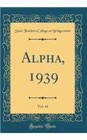 Alpha, 1939, Vol. 41 (Classic Reprint)