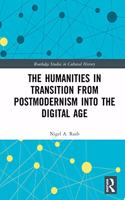 Humanities in Transition from Postmodernism into the Digital Age