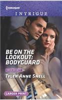 Be on the Lookout: Bodyguard