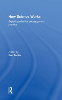 How Science Works: Exploring effective pedagogy and practice