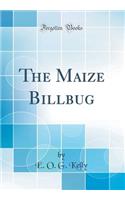 The Maize Billbug (Classic Reprint)
