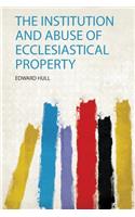 The Institution and Abuse of Ecclesiastical Property